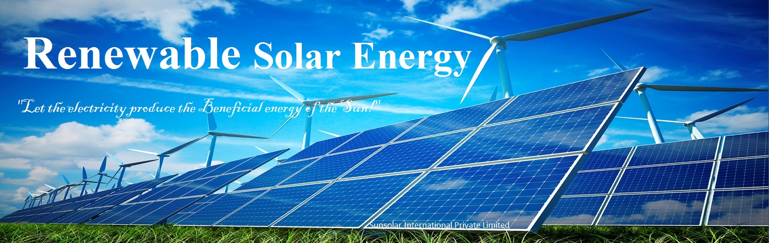 Sunsolar International offer Solar Energy, Photo-Voltaic (PV) and in Concentrated Solar Power (CSP) segments, Let the electricity produce the Beneficial energy of the Sun! 