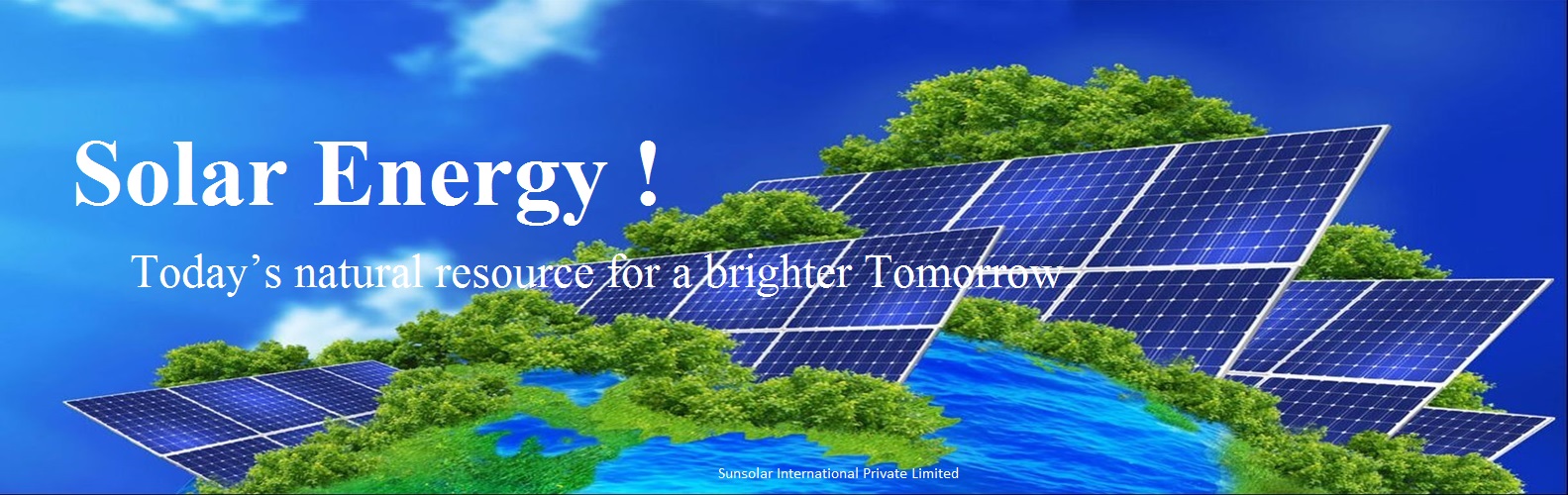Sunsolar International Pvt Ltd is global leader for Solar Energy  | Solar Power | Residential | Commercial | Industrial | Agriculture | ASSOCIATON OF ENERGY